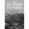 The Tri-State Tornado: The Story of America's Greatest Tornado Disaster