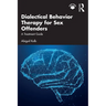 Dialectical Behavior Therapy for Sex Offenders: A Treatment Guide