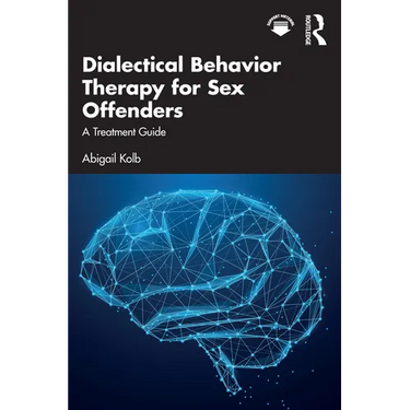 Dialectical Behavior Therapy for Sex Offenders: A Treatment Guide
