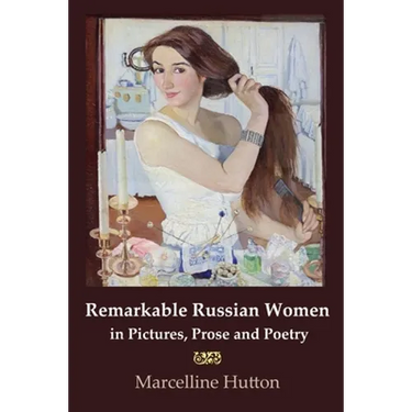 Remarkable Russian Women in Pictures, Prose and Poetry