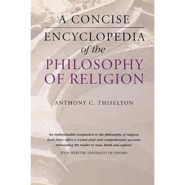 A Concise Encyclopedia of the Philosophy of Religion