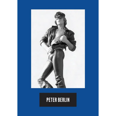 Peter Berlin: Icon, Artist, Photosexual