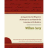 An Enquiry Into the Obligations of Christians to Use Means for the Conversion of the Heathens