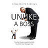 Unlike a Boss: Positive People Leadership Skills You Wish Your Manager Had