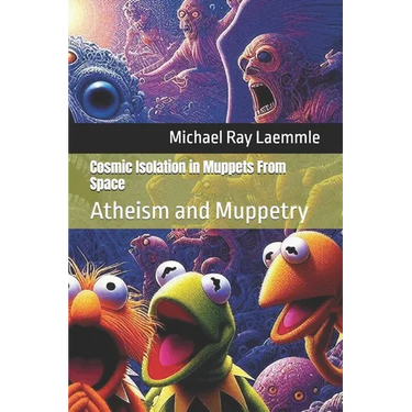 Cosmic Isolation in Muppets From Space: Atheism and Muppetry