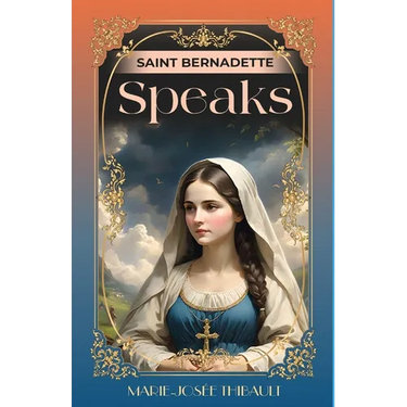 Saint Bernadette Speaks - Book 1
