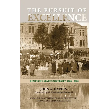 The Pursuit of Excellence: Kentucky State University, 1886-2020