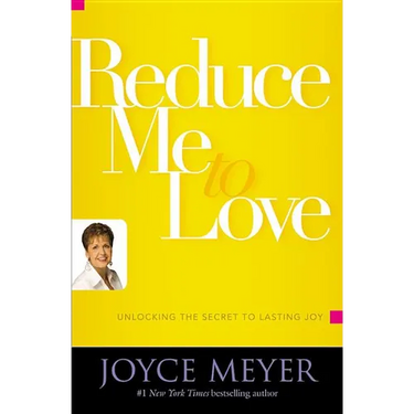 Reduce Me to Love: Unlocking the Secret to Lasting Joy