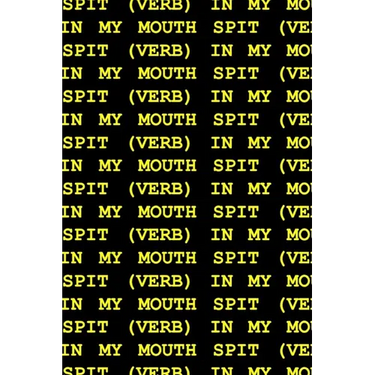 Spit (Verb) in My Mouth