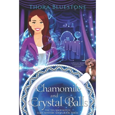 Chamomile and Crystal Balls: A Psychic Witch Supernatural Mystery