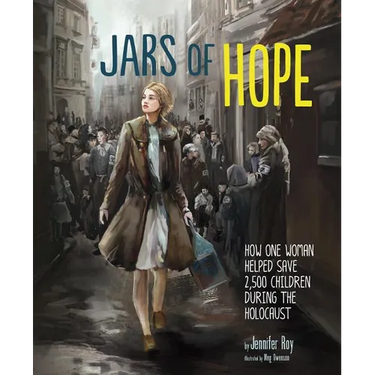 Jars of Hope: How One Woman Helped Save 2,500 Children During the Holocaust