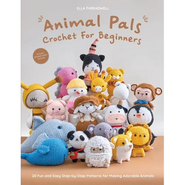 Animal Pals Crochet for Beginners: 20 Fun and Easy Step-by-Step Patterns for Making Adorable Animals