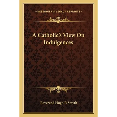 A Catholic's View On Indulgences