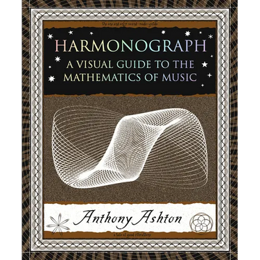 Harmonograph: A Visual Guide to the Mathematics of Music