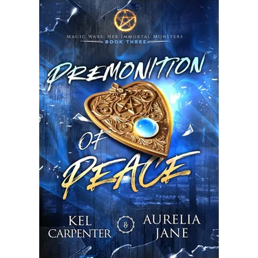 Premonition of Peace: Her Immortal Monsters Book 3