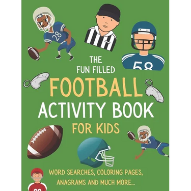 The Fun Filled Football Activity Book For Kids: Hours of Football Themed Activity Fun with Word Searches, Mazes, Anagrams, Coloring and Much More Perf