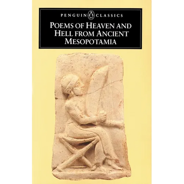 Poems of Heaven and Hell from Ancient Mesopotamia