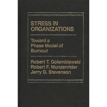 Stress in Organizations: Toward a Phase Model of Burnout
