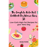 The Complete Keto Diet CookBook For Women Over 50: Low-Carb High-Fat Recipes for your Keto Day