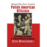 Tolerated but Never Accepted: Polish American Officials of Michigan and Polonia in a World Political Perspective
