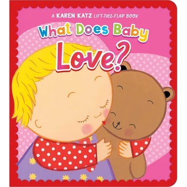What Does Baby Love?: A Karen Katz Lift-The-Flap Book