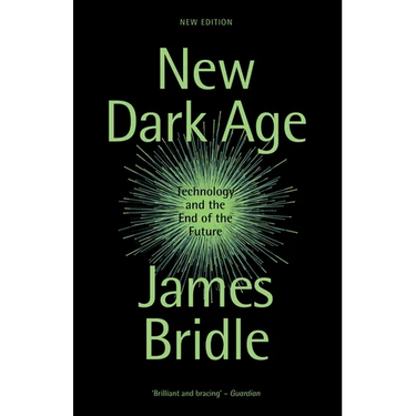 New Dark Age: Technology and the End of the Future