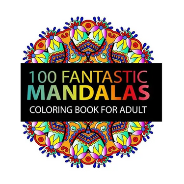 Mandala Coloring Book: 100 plus Flower and Snowflake Mandala Designs and Stress Relieving Patterns for Adult Relaxation, Meditation, and Happ