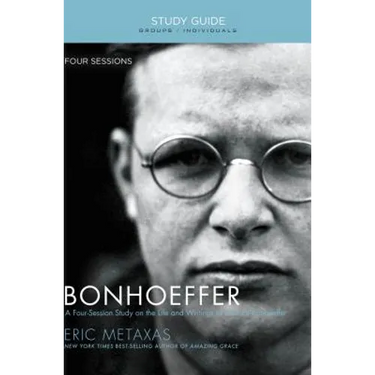 Bonhoeffer Bible Study Guide: The Life and Writings of Dietrich Bonhoeffer