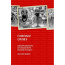 Chronic Crises: An Exploration of Crises with No End in Sight