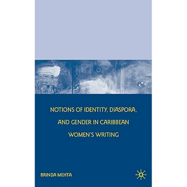Notions of Identity, Diaspora, and Gender in Caribbean Women's Writing