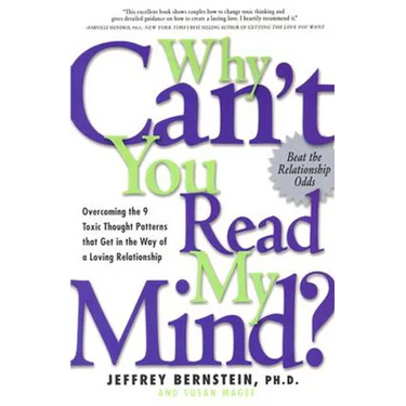 Why Can't You Read My Mind?: Overcoming the 9 Toxic Thought Patterns That Get in the Way of a Loving Relationship