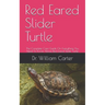 Red Eared Slider Turtle: The Complete Care Guide On Everything You Need To Know About Red Eared Slider Turtle