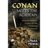 Conan Meets the Academy: Multidisciplinary Essays on the Enduring Barbarian