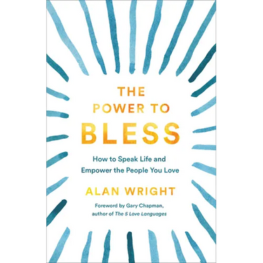 Power to Bless: How to Speak Life and Empower the People You Love