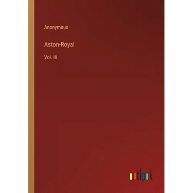 Aston-Royal: Vol. III