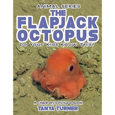 THE FLAPJACK OCTOPUS Do Your Kids Know This?: A Children's Picture Book