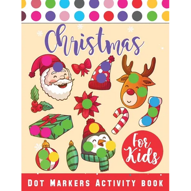 Christmas Dot Marker Activity Book for Kids Ages 2-5: Dot Marker Activity Book for Toddlers, Christmas Books