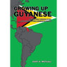 Growing Up Guyanese: A Memoir About Growing Up as a First Generation Indo-Caribbean in America.