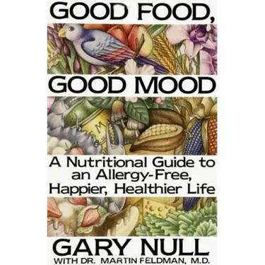 Good Food, Good Mood: How to Eat Right to Feel Right