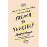 Preach to Yourself: When Your Inner Critic Comes Calling, Talk Back with Truth