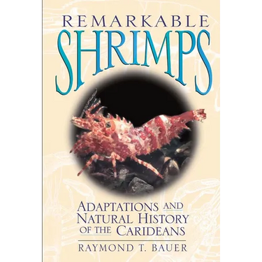 Remarkable Shrimps: Adaptations and Natural History of the Carideans Volume 7