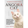 Angora Cat: The Angora Cat Owner's Manual
