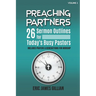 Preaching Partners: 26 Sermon Outlines for Today's Busy Pastors Volume 1