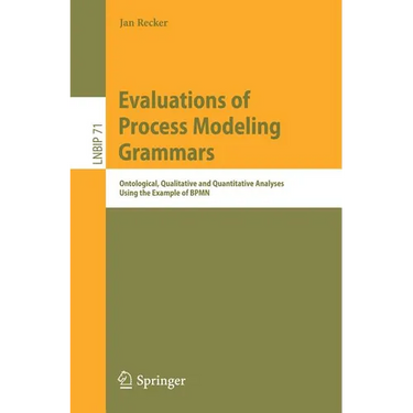 Evaluations of Process Modeling Grammars: Ontological, Qualitative and Quantitative Analyses Using the Example of Bpmn