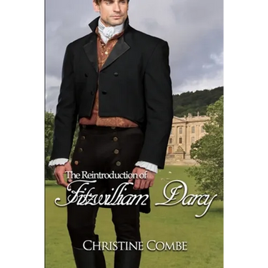 The Reintroduction of Fitzwilliam Darcy: A Pride and Prejudice Variation