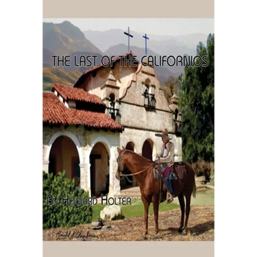 The Last of the Californios: The Pico Family, 1775-1894