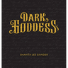 Dark Goddess: An Exploration of the Sacred Feminine