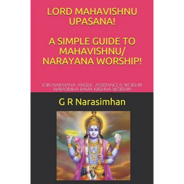 Lord Mahavishnu Upasana! a Simple Guide to Mahavishnu/ Narayana Worship!: Lord Narayana Angelic Assistance & Worship! Narasimha Rama Krishna Worship!