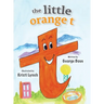 The little orange t: Read Outloud Fun Alphabet Book for Children