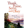 Thank, Praise, Serve, and Obey: Recover the Joys of Piety